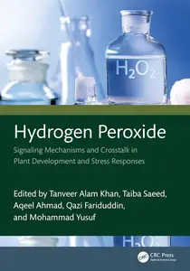 Hydrogen Peroxide Signaling Mechanisms and Crosstalk in Plant Development and Stress Responses