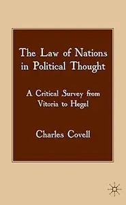 The Law of Nations in Political Thought A Critical Survey from Vitoria to Hegel