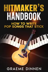 Hitmaker's Handbook How To Write Pop Songs That Stick