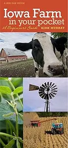 Iowa Farm in Your Pocket A Beginner's Guide (Bur Oak Guide)