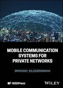 Mobile Communication Systems for Private Networks