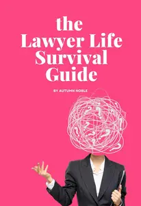 The Lawyer Life Survival Guide