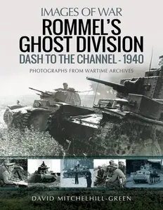 Rommel's Ghost Division Dash to the Channel – 1940