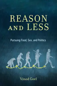 Reason and Less Pursuing Food, Sex, and Politics