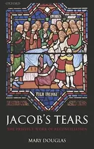 Jacob's Tears The Priestly Work of Reconciliation