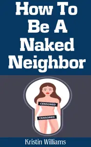 How To Be A Naked Neighbor