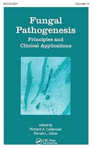 Fungal Pathogenesis Principles and Clinical Applications (Mycology)