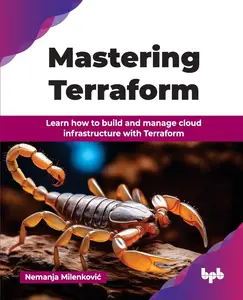 Mastering Terraform Learn how to build and manage cloud infrastructure with Terraform