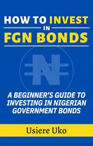 How to Invest in FGN Bonds A Beginner's Guide to Investing in Nigerian Government Bonds