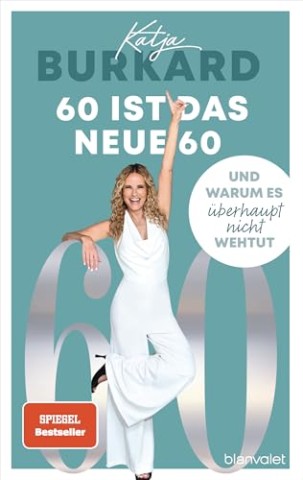 Cover: Burkard, Katja - 60 ist das neue 60