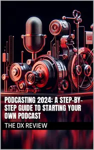 Podcasting 2024 A Step–by–Step Guide to Starting Your Own Podcast