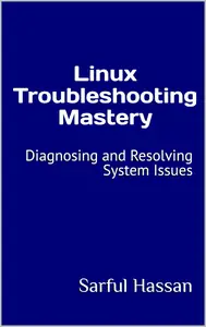 Linux Troubleshooting Mastery Diagnosing and Resolving System Issues