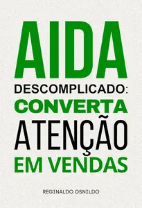 AIDA descomplicado converta atenção em vendas (Portuguese Edition)