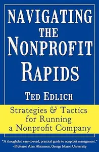 Navigating the Nonprofit Rapids Strategies & Tactics for Running a Nonprofit Company