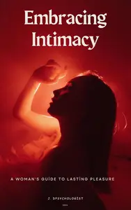 Embracing Intimacy A Woman's Guide to Lasting Pleasure