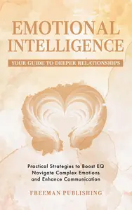 Emotional Intelligence Your Guide to Deeper Relationships