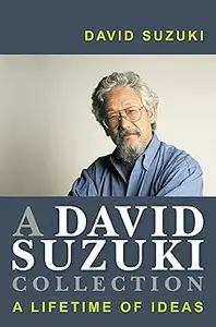 A David Suzuki Collection A Lifetime of Ideas