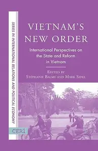 Vietnam's New Order International Perspectives on the State and Reform in Vietnam