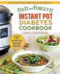 Fix–It and Forget–It Instant Pot Diabetes Cookbook 127 Super Easy Healthy Recipes