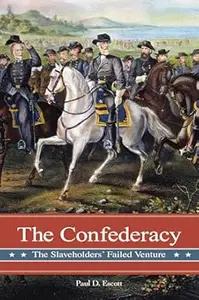 The Confederacy The Slaveholders' Failed Venture