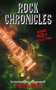 Rock Chronicles – The History and Lasting Legacy through the 1960s to 1990s