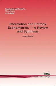 Information and Entropy Econometrics A Review and Synthesis