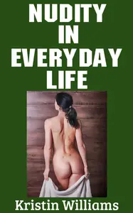 Nudity in Everyday Life  How To Incorporate Naked Living Into Your Daily Life