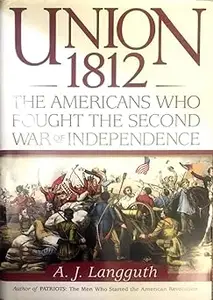 Union 1812 The Americans Who Fought the Second War of Independence