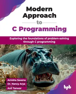 Modern Approach to C Programming Exploring the foundations of problem–solving through C programming