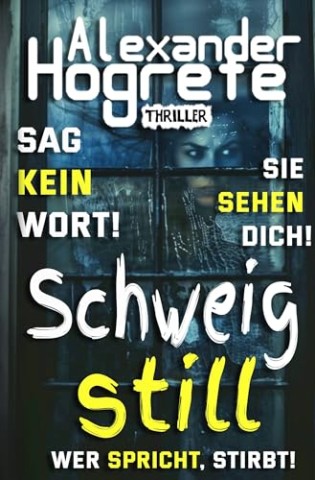 Cover: Alexander Hogrefe - Schweig still