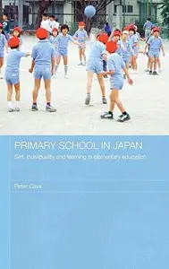 Primary School in Japan Self, Individuality and Learning in Elementary Education