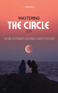 Mastering the Circle 2.0 Building Relationships and Casual Flings effortlessly