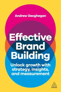 Effective Brand Building Unlock Growth with Strategy, Insights, and Measurement