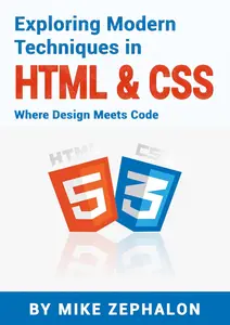 Exploring Modern Techniques in HTML & CSS