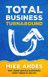 Total Business Turnaround Why Home Service Businesses Don't Make $1,000,000