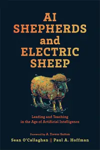 AI Shepherds and Electric Sheep Leading and Teaching in the Age of Artificial Intelligence