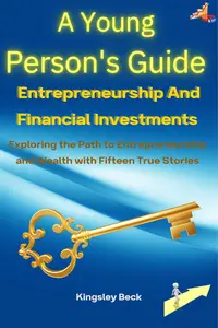 A Young Person's Guide to Entrepreneurship and Financial Investments