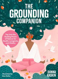 The Grounding Companion Tap Into the Healing Power of Nature for Health, Longevity, and Vitality