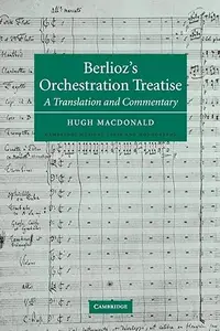 Berlioz's Orchestration Treatise A Translation and Commentary