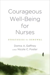 Courageous Well–Being for Nurses Strategies for Renewal