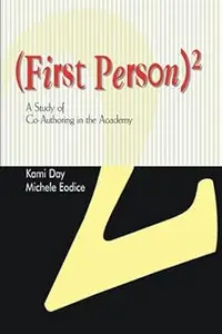 First Person Squared A Study of Co–Authoring in the Academy