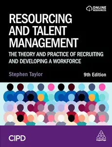 Resourcing and Talent Management The Theory and Practice of Recruiting and Developing a Workforce, 9th Edition