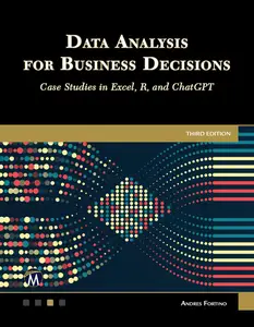 Data Analysis for Business Decisions Case Studies in Excel, R, and ChatGPT, 3rd Edition