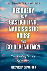 Recovery From Gaslighting, Narcissistic Abuse, and Codependency