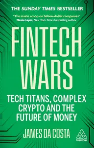 Fintech Wars Tech Titans, Complex Crypto and the Future of Money