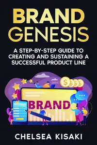 Brand Genesis A Step–by–Step Guide to Creating and Sustaining a Successful Product Line