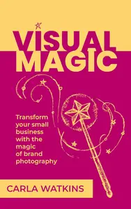 Visual Magic Transform your small business with the magic of brand photography