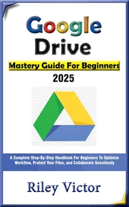 Google Drive Mastery Guide for Beginners