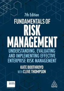 Fundamentals of Risk Management Understanding, Evaluating and Implementing Effective Enterprise Risk Management, 7th Edition