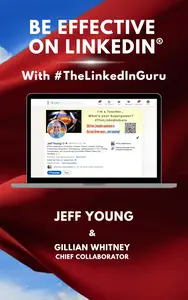 Be Effective on LinkedIn® With #TheLinkedInGuru